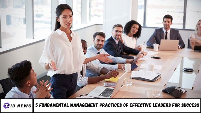 5 Fundamental Management Practices of Effective Leaders for Success