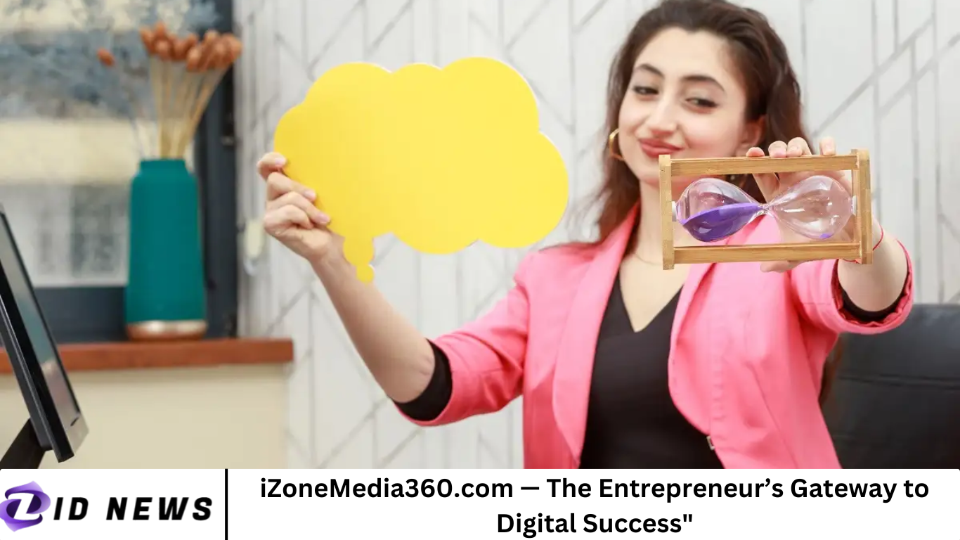 iZoneMedia360.com — The Entrepreneur’s Gateway to Digital Success"