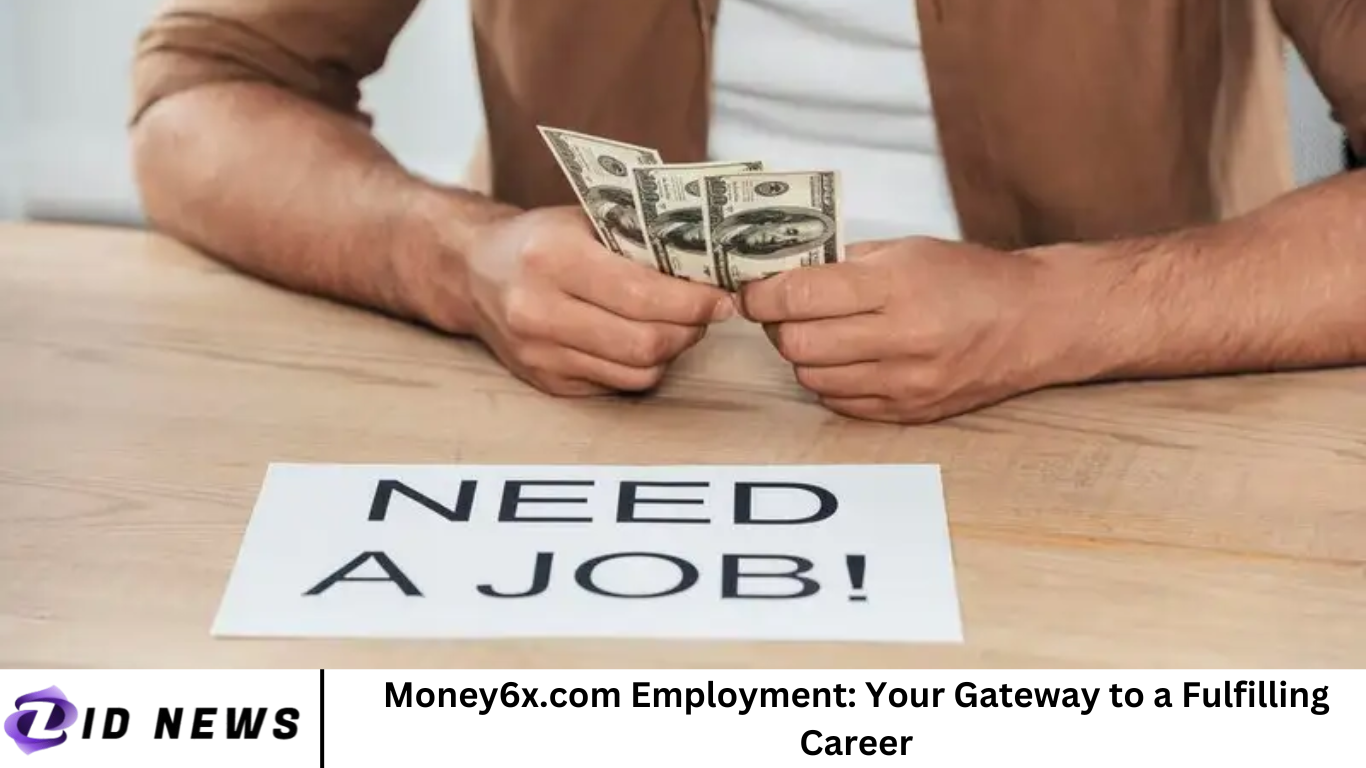 Money6x.com Employment: Your Gateway to a Fulfilling Career